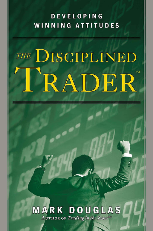 The Disciplined Trader: Developing Winning Attitudes paperback - eLocalshop