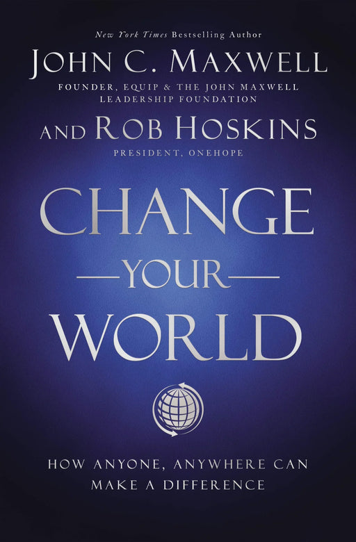 Change Your World : How Anyone, Anywhere Can Make a Difference Paperback - eLocalshop