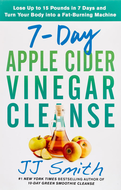 7-Day Apple Cider Vinegar Cleanse: Lose Up to 15 Pounds in 7 Days and Turn Your Body into a Fat-Burning Machine Paperback - eLocalshop