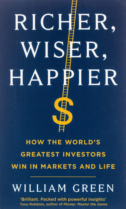 Richer, Wiser, Happier: How the World’s Greatest Investors Win in Markets and Life: How the World’s Greatest Investors Win in Markets and Life  old Paperback