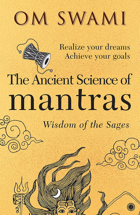 The Ancient Science of Mantras: Wisdom of the Sages
by Om Swami