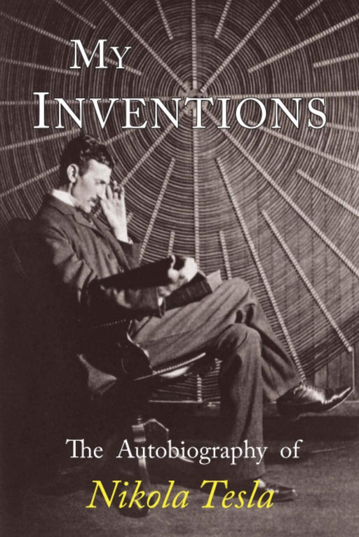 My Inventions: The Autobiography of Nikola Tesla - eLocalshop