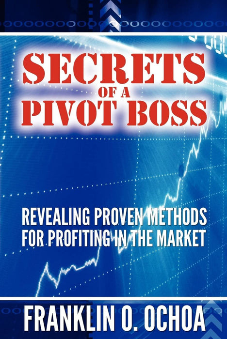 Secrets of a Pivot Boss: Revealing Proven Methods for Profiting in the Market - eLocalshop