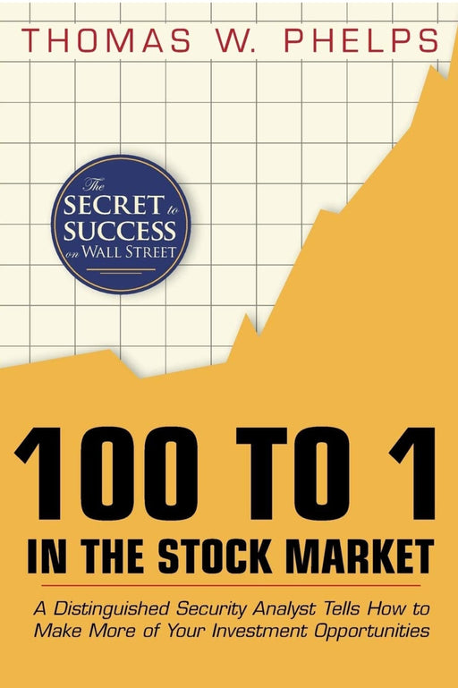100 to 1 in the Stock Market: Hardcover – by Thomas William Phelps - eLocalshop