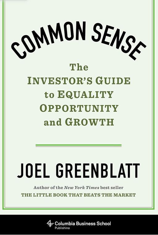 Common Sense – The Investor`s Guide to Equality, Opportunity, and Growth Hardcover – by Joel Greenblatt - eLocalshop