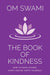 The Book of Kindness: How to Make Others Happy and Be Happy Yourself

by Om Swami - eLocalshop